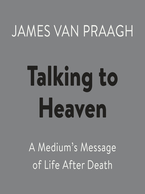 Title details for Talking to Heaven by James Van Praagh - Available